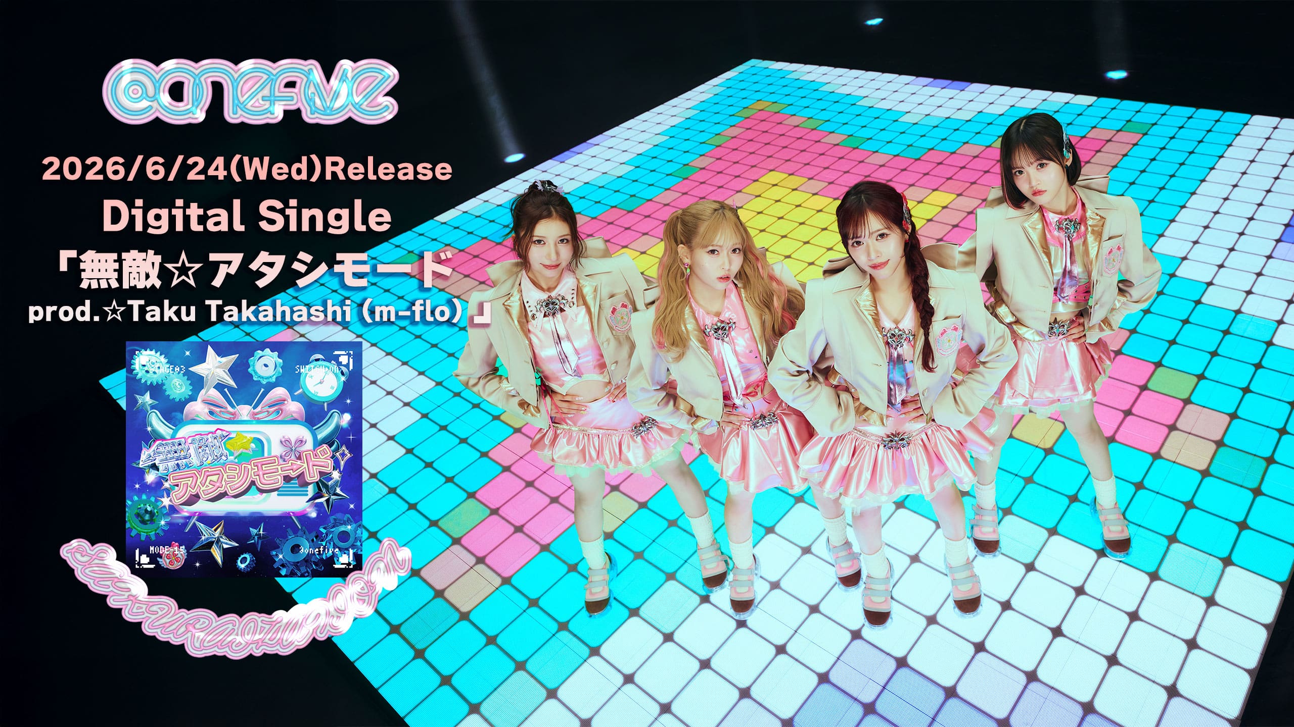 @onefive LIVE 2026/6/24(Wed)Release Digital Single 「無敵☆アタシモード prod.☆Taku Takahashi(m-flo)」